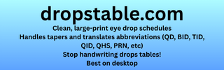 dropstable.com — large-print eye drop schedules, tapers and abbreviations; best on desktop